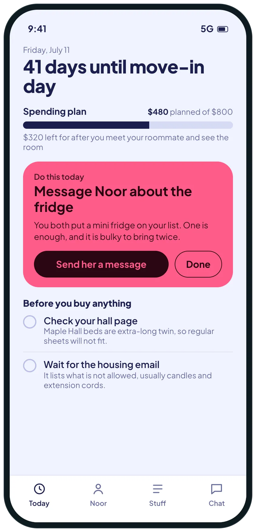 The home screen of a dorm move-in plan: 41 days to move-in, a spending plan of 480 dollars of 800, and one thing to do today in a pink panel, message the roommate about the fridge, with two things to check before buying anything.
